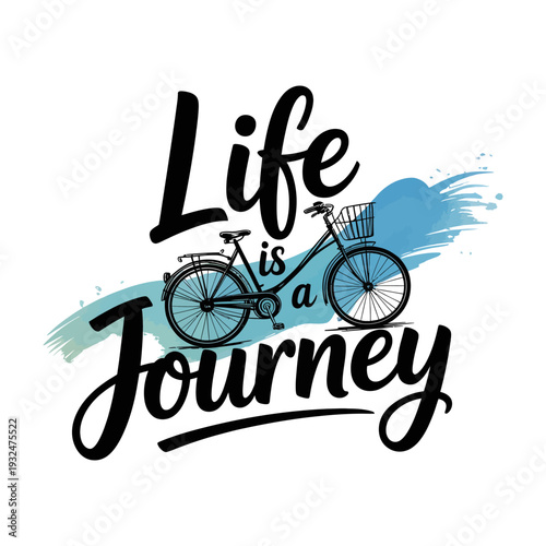 Life is a Journey typographic design with bicycle and paint stroke isolated on white background