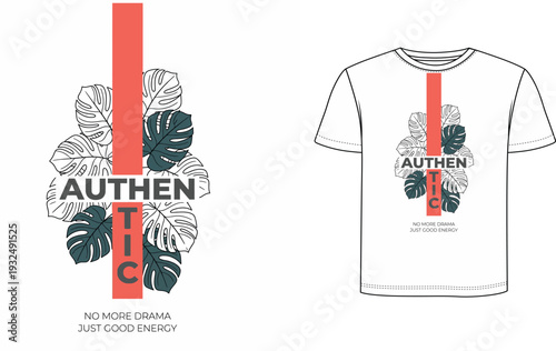 Authentic Tee Design: A stylish graphic design for a t-shirt, blending botanical elements with bold typography to convey a message of authenticity and positive vibes.