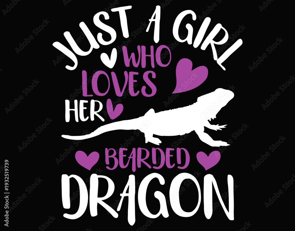 Obraz premium Just A Girl Who Loves Her Bearded Dragon - printable editable vector art file.