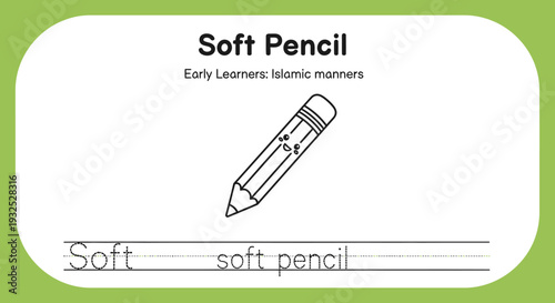 Handwriting practice sheet for 'Soft Pencil' for early learners, Islamic manners