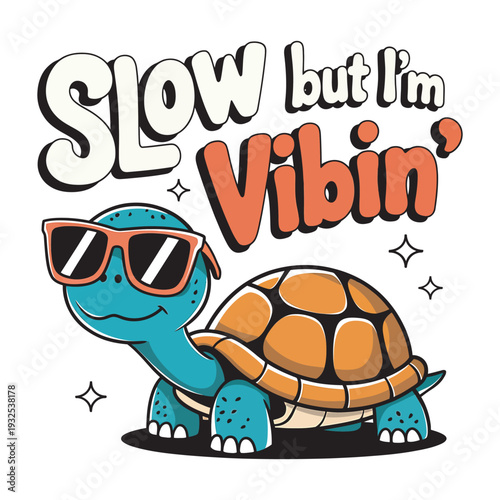 Cute cartoon turtle wearing sunglasses saying slow but im vibin design