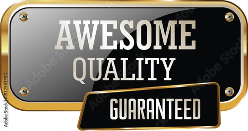 A shiny metal sign with awesome quality guaranteed text