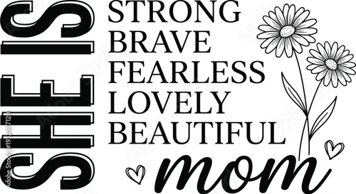 She Is Strong Brave Fearless Beautiful Mom Typography With Floral Illustration