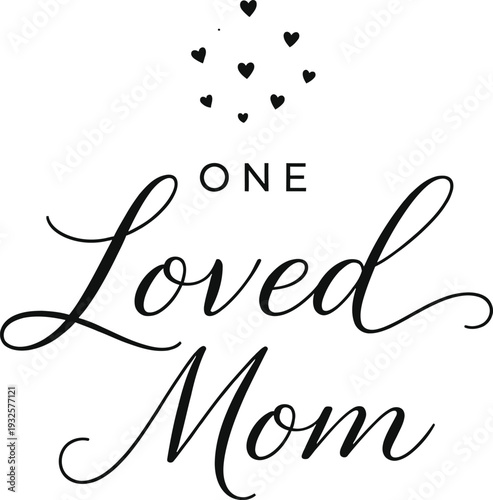 One Loved Mom Hand Lettered Quote With Hearts Minimal Design