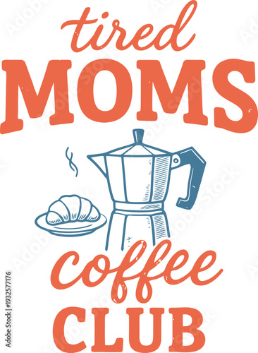 Tired Moms Coffee Club Funny Mom Life Coffee Lover Design