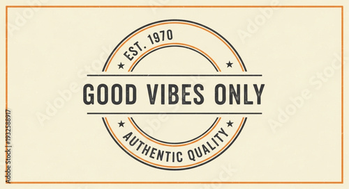Vintage Good Vibes Only Stamp Design with Authentic Quality and Established Date.