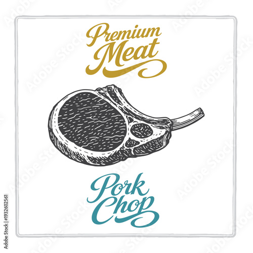 Pork chop illustration with premium meat lettering in vintage engraving style. Hand drawn bone in pork chop for butcher branding, steakhouse menus, labels and food packaging design. Part of set.