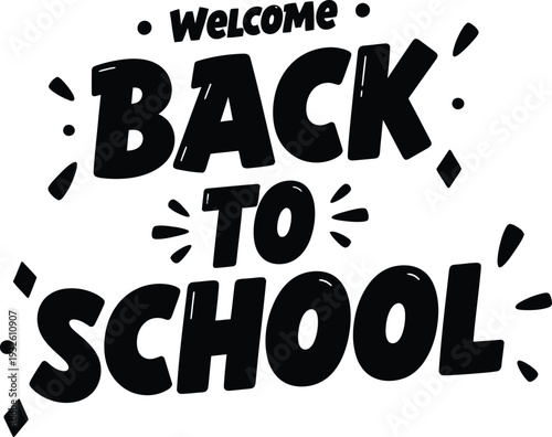 A bold black and white graphic displays the text welcome back to school with decorative splatters and playful typography suggesting a return to learning