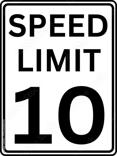 Speed limit 10 mph traffic sign, Speed limit 10 miles per hour road sign