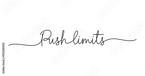 Push limits in elegant calligraphy script on white background. No editable strokes