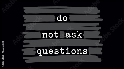 Do Not Ask Questions - Sarcastic Political Social Commentary Graphic with Censor Bars for T-shirt Design
