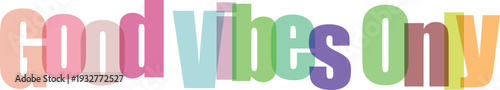 Colorful Overlapping "Good Vibes Only" Text on White Background