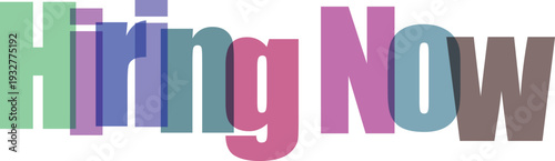 Hiring Now text with overlapping transparent colorful letters on white background