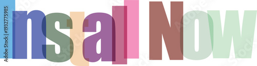 Install Now Text with Overlapping Colorful Transparent Letters on White Background