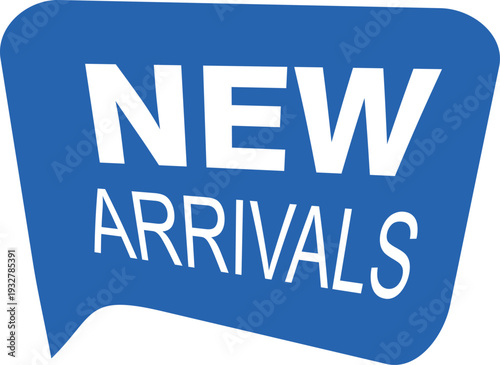 New arrivals sign with blue speech bubble
