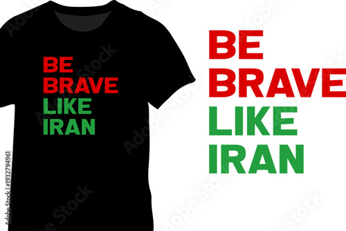 Black t shirt mockup with the phrase be brave like Iran in bold text