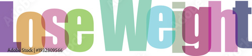 Lose Weight Text Overlap Design with Colorful Transparent Letters