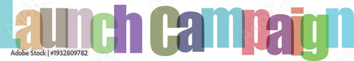 Colorful Overlapping Launch Campaign Text Design
