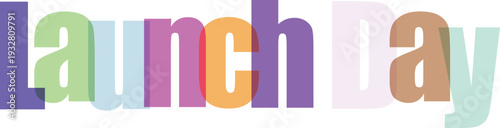 Colorful Overlapping "Launch Day" Text Graphic