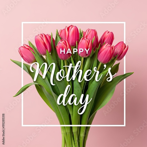Pink tulip bouquet with happy mother s day text on pink background