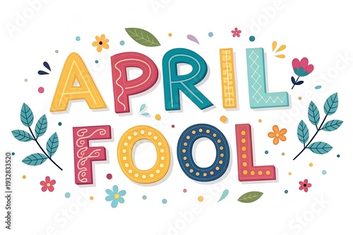 April Fool Colorful Typography Design with Decorative Floral Elements
