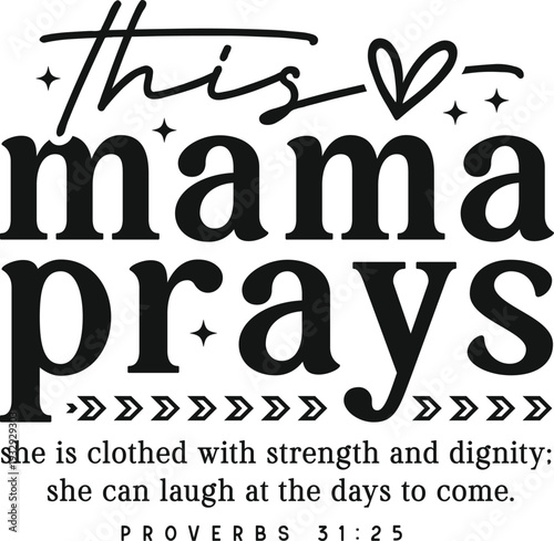 this mama prays svg, mama prays svg, christian mom svg, prayer mom svg, mothers day svg, mama svg design, faith mama svg, scripture quote svg, biblical svg, christian mama shirt, momlife quote svg, pr
