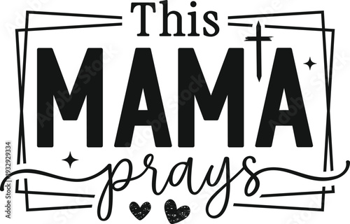 this mama prays svg, mama prays svg, christian mom svg, prayer mom svg, mothers day svg, mama svg design, faith mama svg, scripture quote svg, biblical svg, christian mama shirt, momlife quote svg, pr