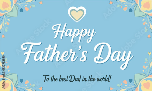 Happy father's day wishes for the best dad in the world celebrating fathers everywhere