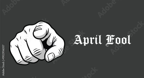 A fist pointing towards the phrase april fool in bold text