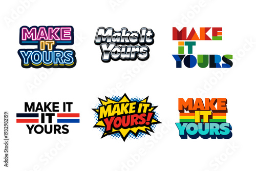 Make it yours: bold graphic text designs in various styles and colors