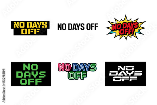 No days off in bold typography designs with colorful styles