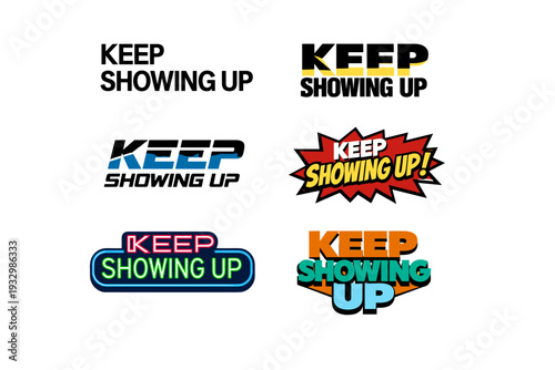 Keep showing up motivational typography designs in various styles