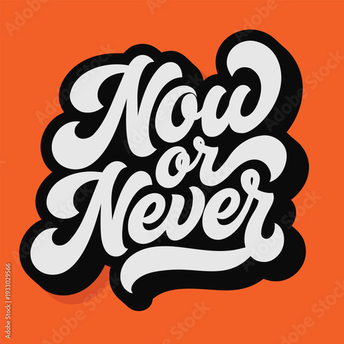 Bold black and white now or never text on orange background typography 1