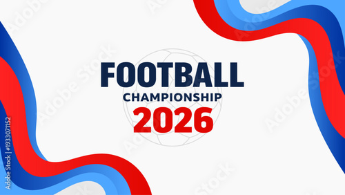Football Championship 2026 banner background modern red and blue soccer tournament design abstract sport competition poster template