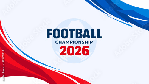 Football Soccer Championship 2026 Professional Sports Banner Background with Red and Blue Curved Design