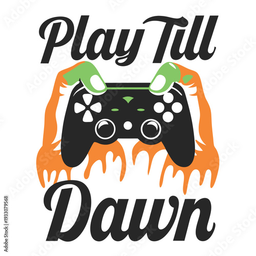 Play Till Dawn Gaming Passion Artwork with Controller and Fiery Hands Illustration
