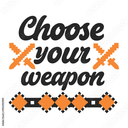 Choose Your Weapon Bold Gaming Graphic Tee Design