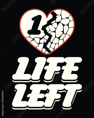 Video Game Themed Graphic Featuring a Broken Heart and Text that Reads 1 Life Left