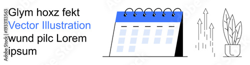 Time management, productivity, growth, organization, planning, scheduling. Spiral-bound calendar alongside upward arrows and a potted plant. Time management and productivity concepts