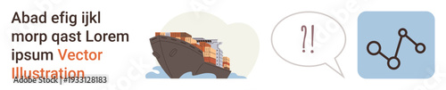 Global trade, shipping logistics, data analysis, international business, communication concepts, visual icons. Cargo ship with containers, speech bubble and line graph. Global trade and shipping