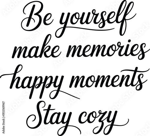 Inspirational Quote Be Yourself Make Memories