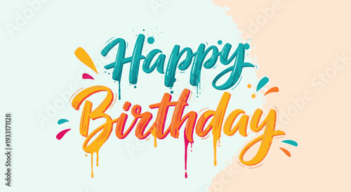 Artistic "Happy Birthday" Text with Colorful Paint Drips and Splashes on Soft Gradient Background