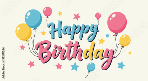 Happy Birthday Text with Colorful Balloons, Stars, and Confetti on Light Cream Background