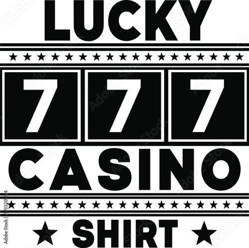 Lucky 777 casino shirt typography design with stars and bold lettering black vector illustration isolated on white background for print