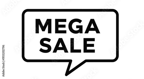 Black and white speech bubble graphic displaying the words mega sale in bold text