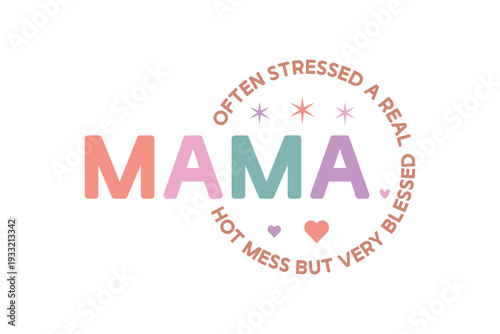  Mama Often Stressed a Real Hot Mess but Very Blessed, Mother's Day T Shirt Design