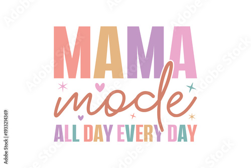 Mama Mode All Day Everyday, Mother's Day Retro Groovy T Shirt Design