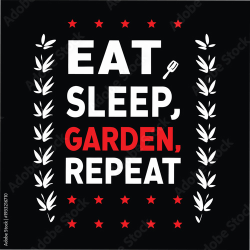 Motivational Eat Sleep Garden Repeat slogan graphic for passionate gardening enthusiasts and lifestyle