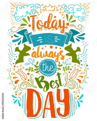 Today is Always the Best Day Colorful Hand Lettering Design