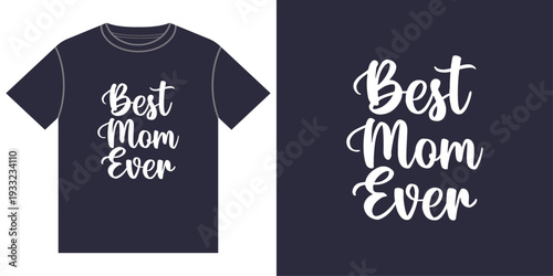 A navy blue t-shirt with the phrase Best Mom Ever written in white cursive font.